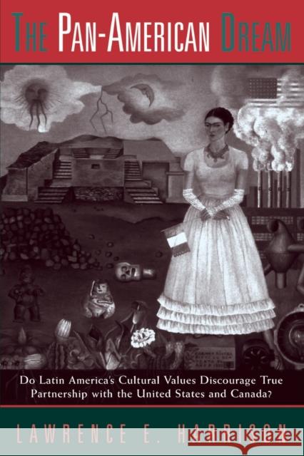 The Pan-american Dream : Do Latin America's Cultural Values Discourage True Partnership With The United States And Canada?