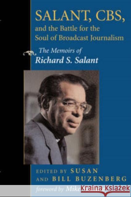 Salant, Cbs, and the Battle for the Soul of Broadcast Journalism: The Memoirs of Richard S. Salant