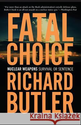 Fatal Choice: Nuclear Weapons: Survival or Sentence