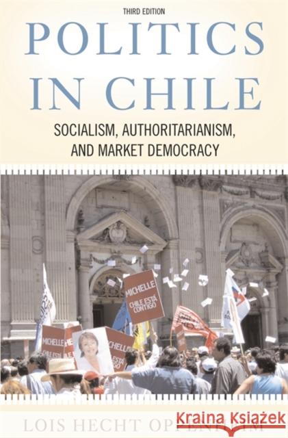 Politics in Chile: Democracy, Authoritarianism, and the Search for Development, Third Edition