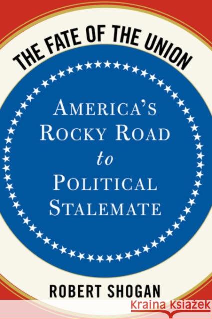 The Fate of the Union: America's Rocky Road to Political Stalemate