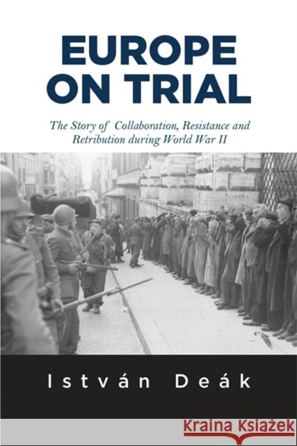 Europe on Trial: The Story of Collaboration, Resistance, and Retribution During World War II