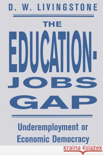 The Education-Jobs Gap : Underemployment Or Economic Democracy?