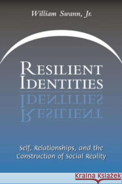 Resilient Identities: Self, Relationships, and the Construction of Social Reality