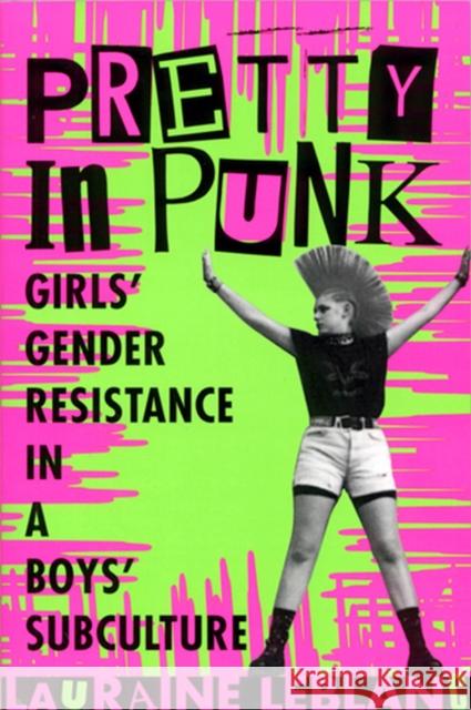 Pretty in Punk: Girls' Gender Resistance in a Boys' Subculture