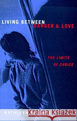 Living Between Danger and Love: The Limits of Choice