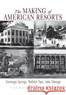 The Making of American Resorts: Saratoga Springs, Ballston Spa, and Lake George