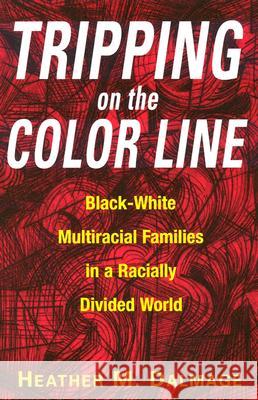 Tripping on the Color Line: Black-White Multiracial Families in a Racially Divided World