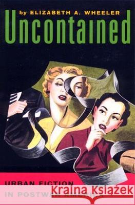 Uncontained: Urban Fiction in Postwar America