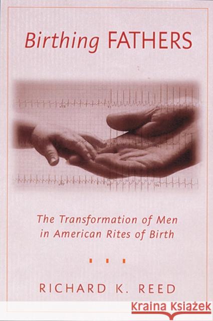 Birthing Fathers: The Transformation of Men in American Rites of Birth