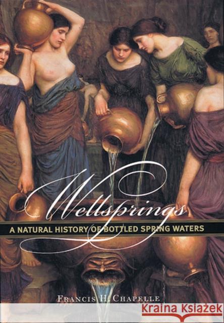 Wellsprings: A Natural History of Bottled Spring Waters