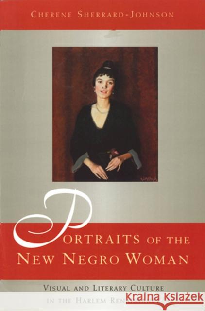 Portraits of the New Negro Woman: Visual and Literary Culture in the Harlem Renaissance