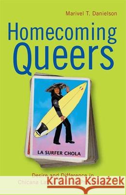 Homecoming Queers: Desire and Difference in Chicana Latina Cultural Production