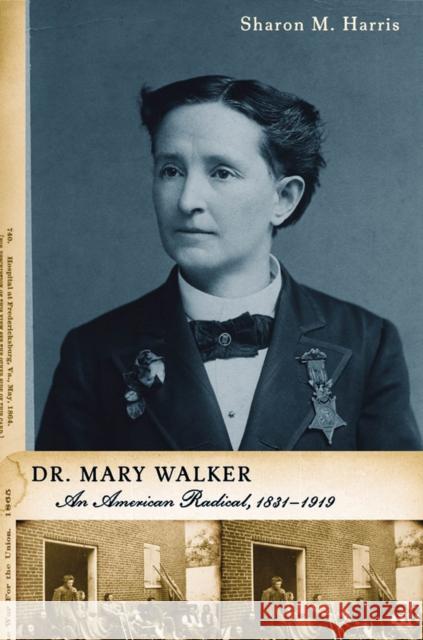 Dr. Mary Walker: An American Radical, 1832-1919