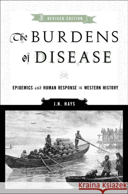 The Burdens of Disease: Epidemics and Human Response in Western History
