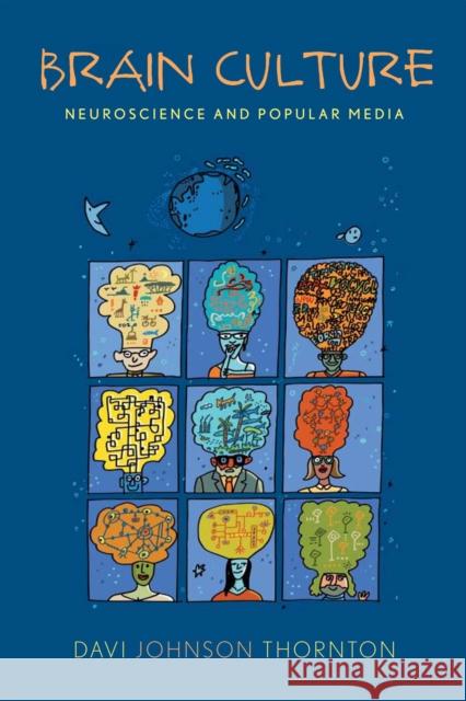 Brain Culture: Neuroscience and Popular Media