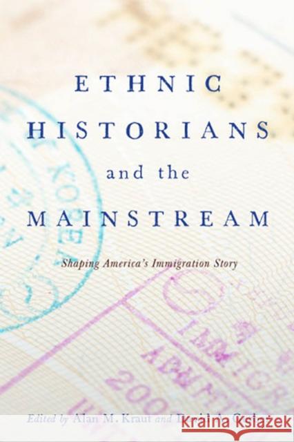 Ethnic Historians and the Mainstream: Shaping America's Immigration Story