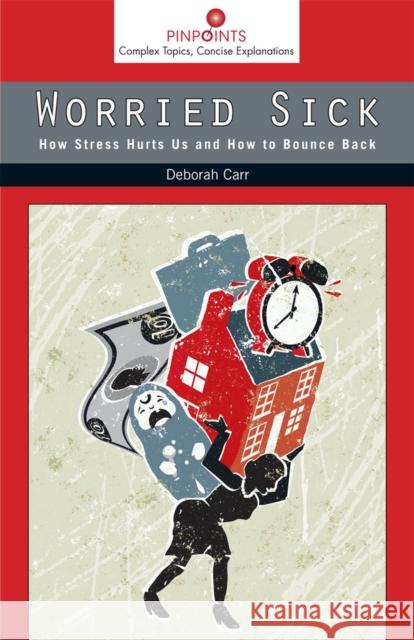 Worried Sick: How Stress Hurts Us and How to Bounce Back