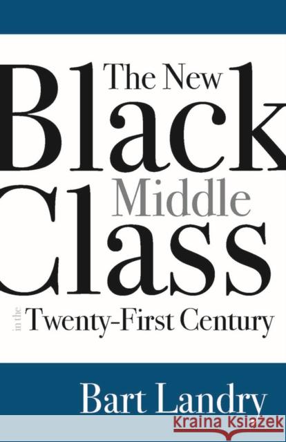The New Black Middle Class in the Twenty-First Century