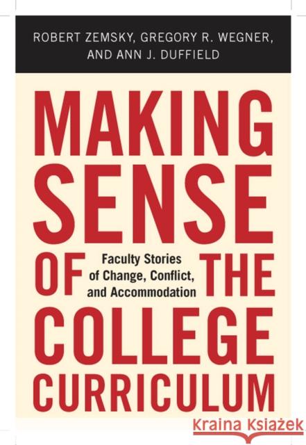 Making Sense of the College Curriculum: Faculty Stories of Change, Conflict, and Accommodation