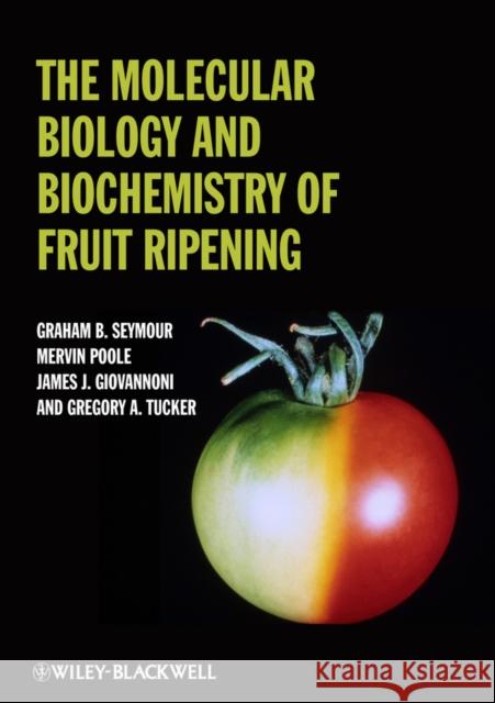 The Molecular Biology and Biochemistry of Fruit Ripening