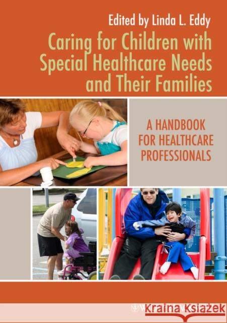 Caring for Children with Special Healthcare Needs and Their Families: A Handbook for Healthcare Professionals