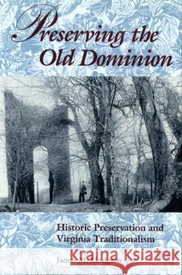 Preserving the Old Dominion: Historic Preservation and Virginia Traditionalism