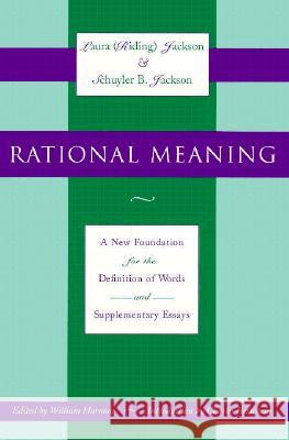 Rational Meaning: A New Foundation for the Definition of Words and Supplementary Essays