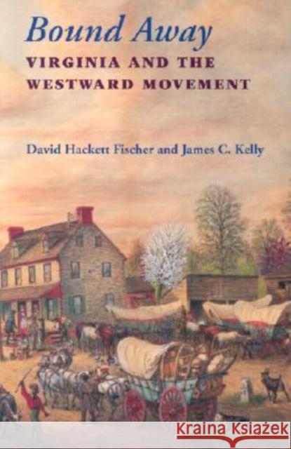 Bound Away: Virginia and the Westward Movement