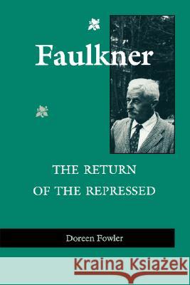 Faulkner: The Return of the Repressed the Return of the Repressed