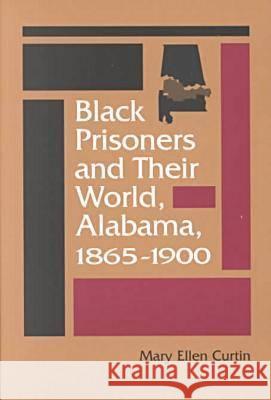 Black Prisoners and Their World: Alabama, 1865-1900