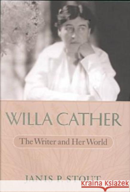 Willa Cather: The Writer and Her World