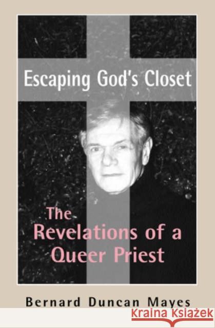 Escaping God's Closet: The Revelations of a Queer Priest