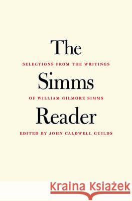 The SIMMs Reader: Selections from the Writings of William Gilmore SIMMs