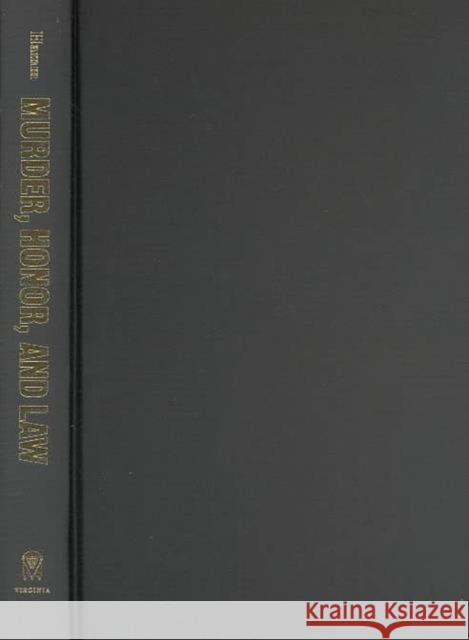 Murder, Honor, and Law: Four Virginia Homicides from Reconstruction to the Great Depression