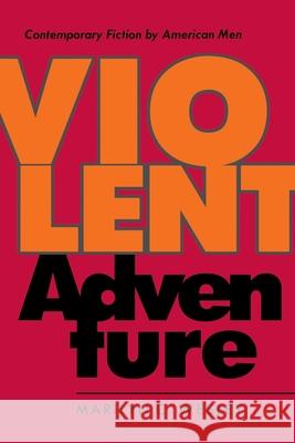 Violent Adventure: Contemporary Fiction by American Men