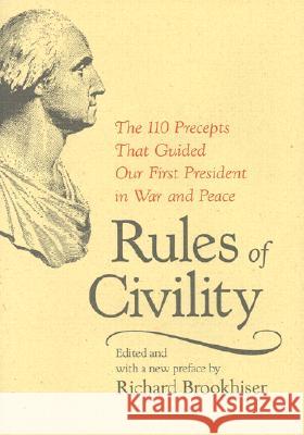 Rules of Civility: The 110 Precepts That Guided Our First President in War and the 110 Precepts That Guided Our First President in War an