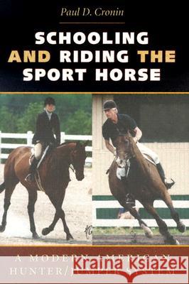 Schooling and Riding the Sport Horse: A Modern American Hunter/Jumper System