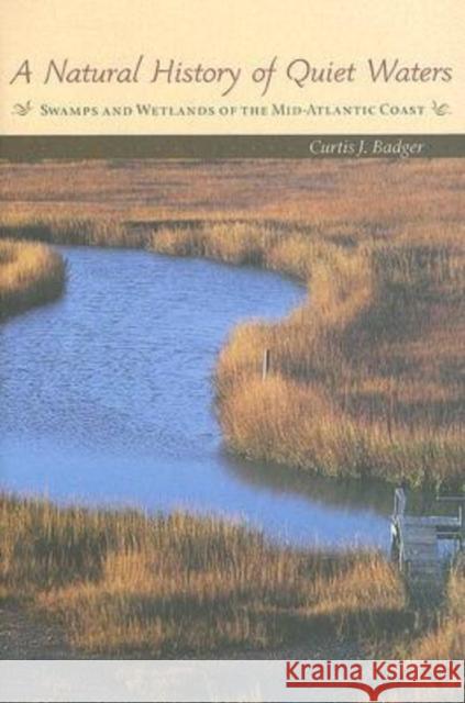 A Natural History of Quiet Waters: Swamps and Wetlands of the Mid-Atlantic Coast