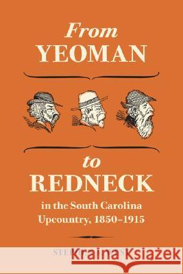 From Yeoman to Redneck in the South Carolina Upcountry, 1850-1915