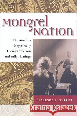 Mongrel Nation: The America Begotten by Thomas Jefferson and Sally Hemings