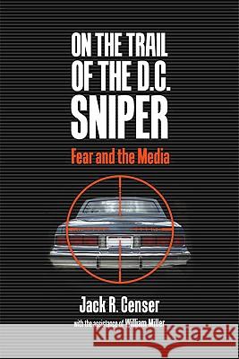 On the Trail of the D.C. Sniper: Fear and the Media