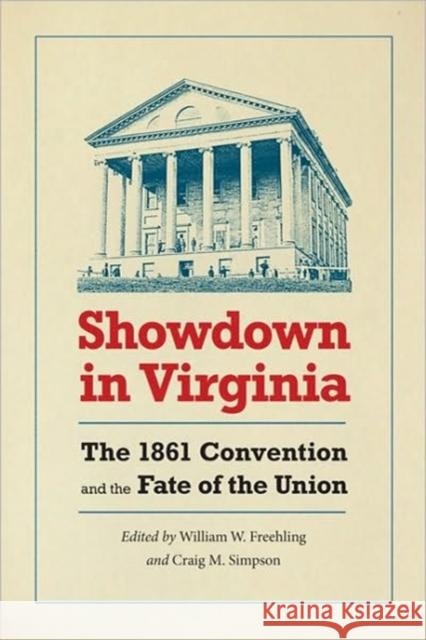 Showdown in Virginia: The 1861 Convention and the Fate of the Union