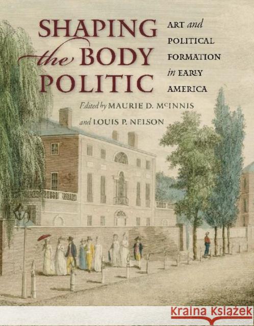 Shaping the Body Politic: Art and Political Formation in Early America