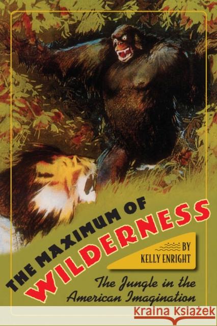 The Maximum of Wilderness: The Jungle in the American Imagination