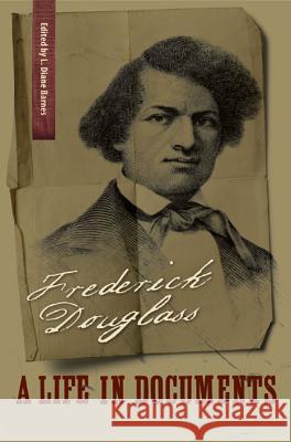 Frederick Douglass : A Life in Documents