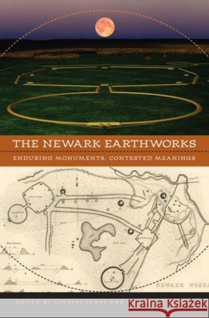 The Newark Earthworks: Enduring Monuments, Contested Meanings