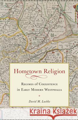 Hometown Religion: Regimes of Coexistence in Early Modern Westphalia