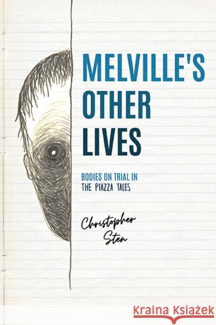Melville's Other Lives: Bodies on Trial in the Piazza Tales