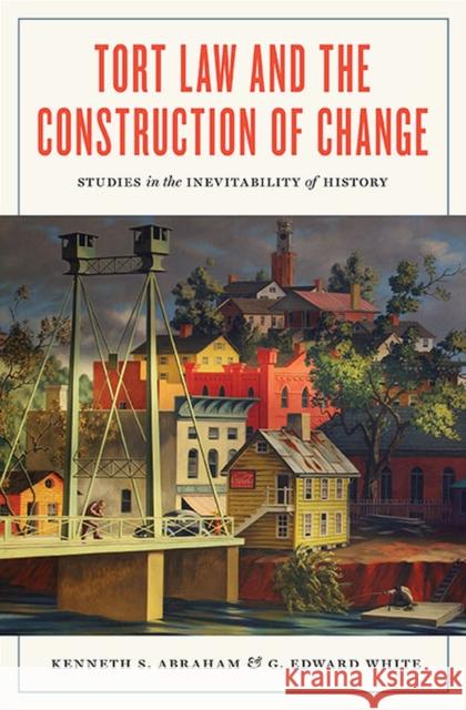 Tort Law and the Construction of Change: Studies in the Inevitability of History